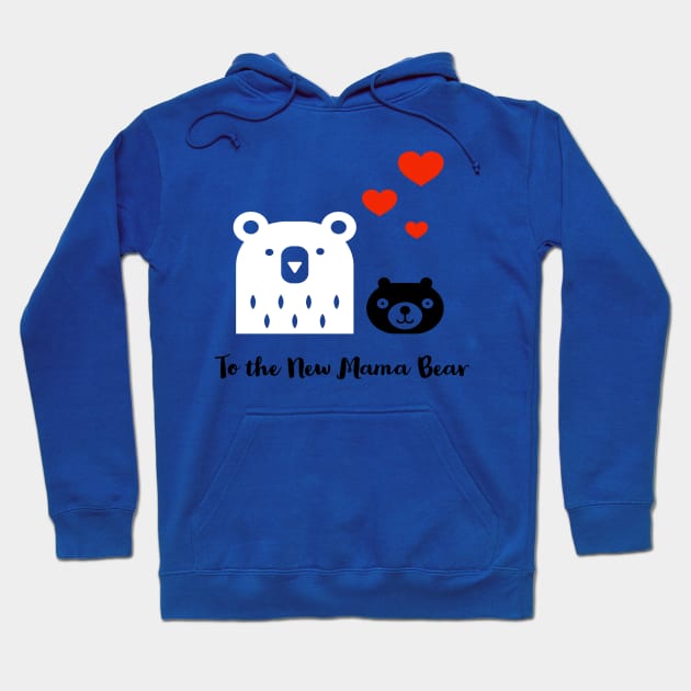 To The New Mama Bear Hoodie by Artistic Design